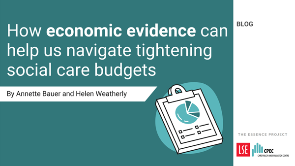 ESSENCE economic evaluation How economic evidence can help us navigate tightening social care budgets